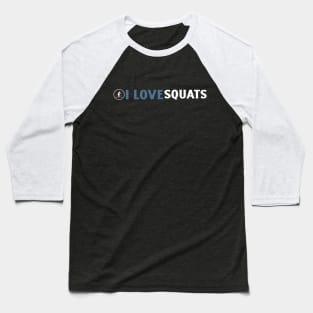 I Love Squats Baseball T-Shirt